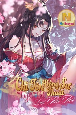 Chi Tôn Đồng Thuật Sư: Tuyệt Thế Đại Tiểu Thư